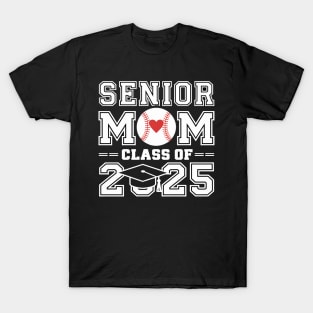 Senior Mom Class Of 2025 Baseball Mom Graduation Graduate T-Shirt